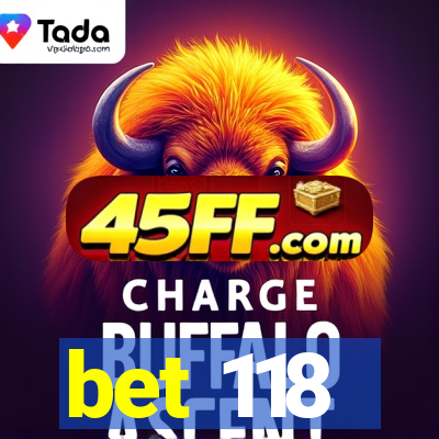 bet 118